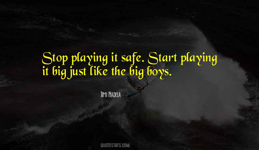 Quotes About Playing It Safe #1325721