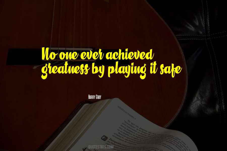 Quotes About Playing It Safe #1465197