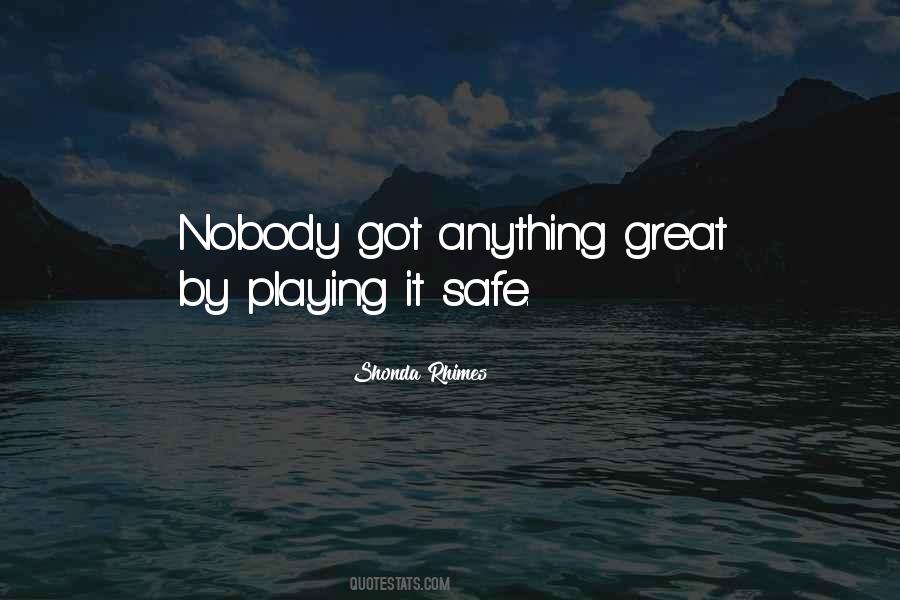 Quotes About Playing It Safe #678720