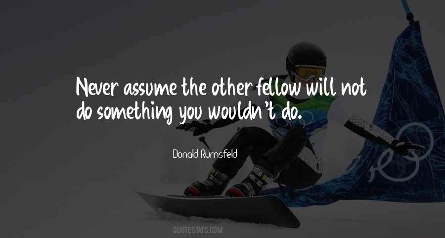 Quotes About Do Not Assume #1530080