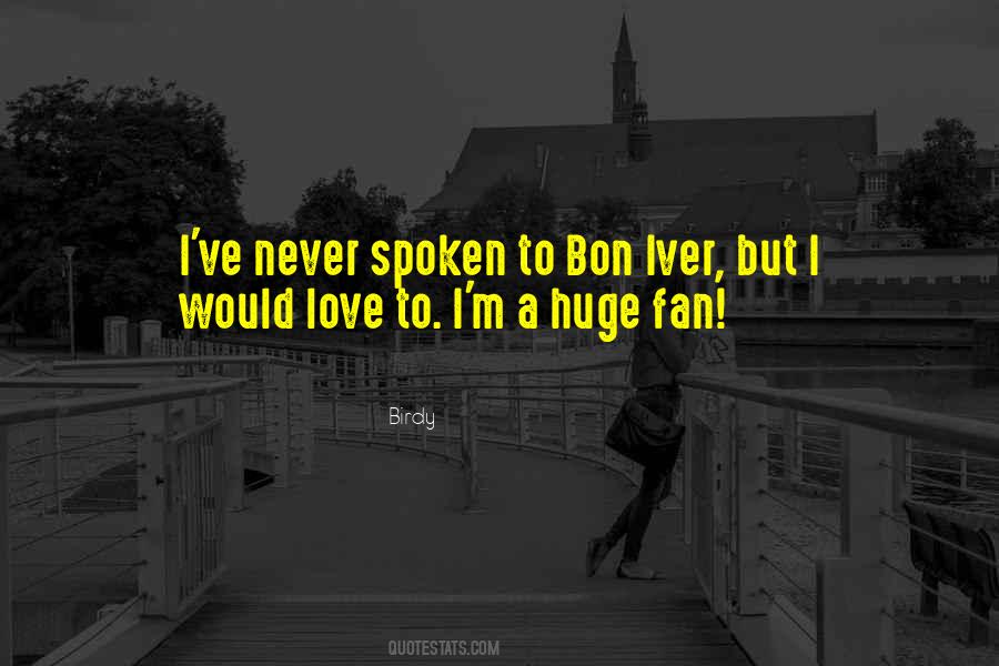 Huge Fan Quotes #1241762