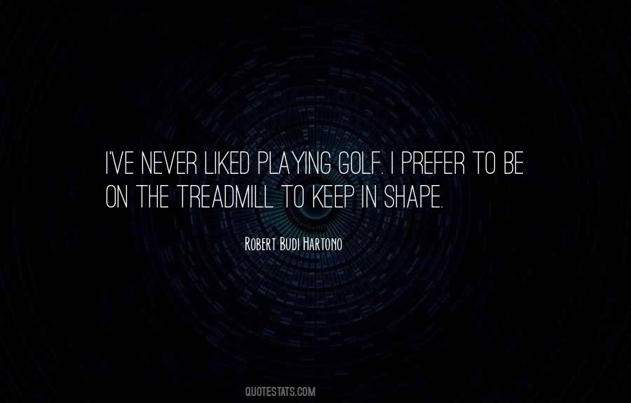 Quotes About Treadmill #1130971