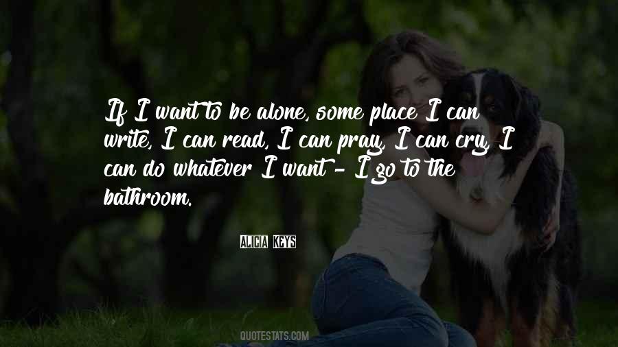 Quotes About Want To Be Alone #1259705