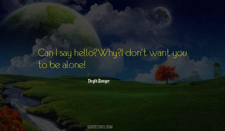 Quotes About Want To Be Alone #136950