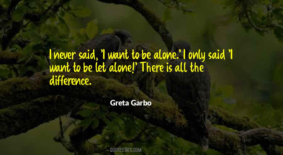 Quotes About Want To Be Alone #1789760