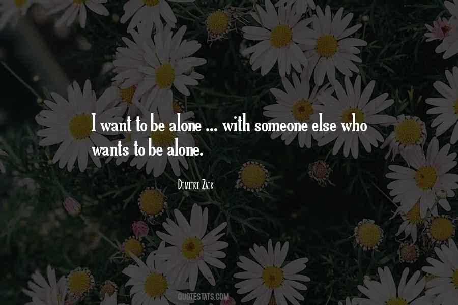 Quotes About Want To Be Alone #29895