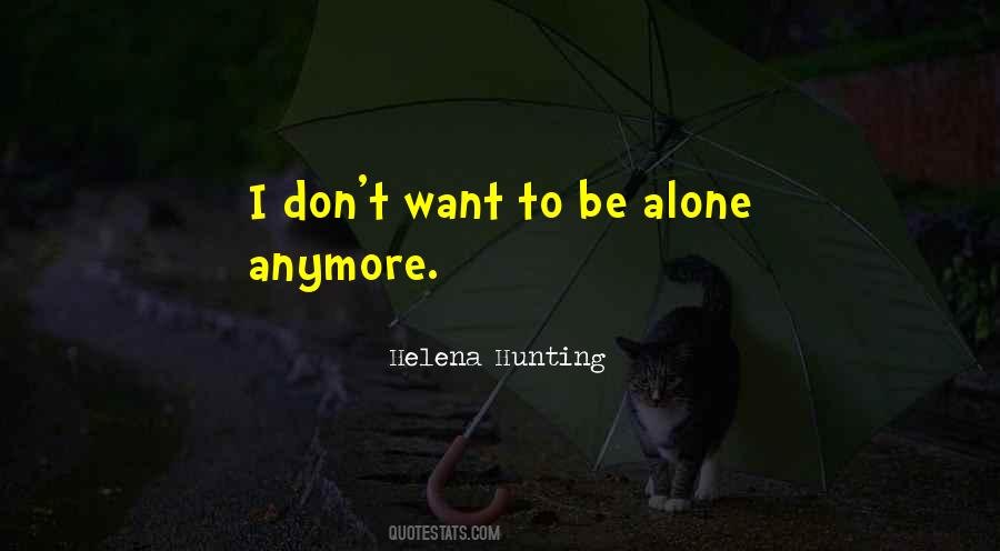 Quotes About Want To Be Alone #821552