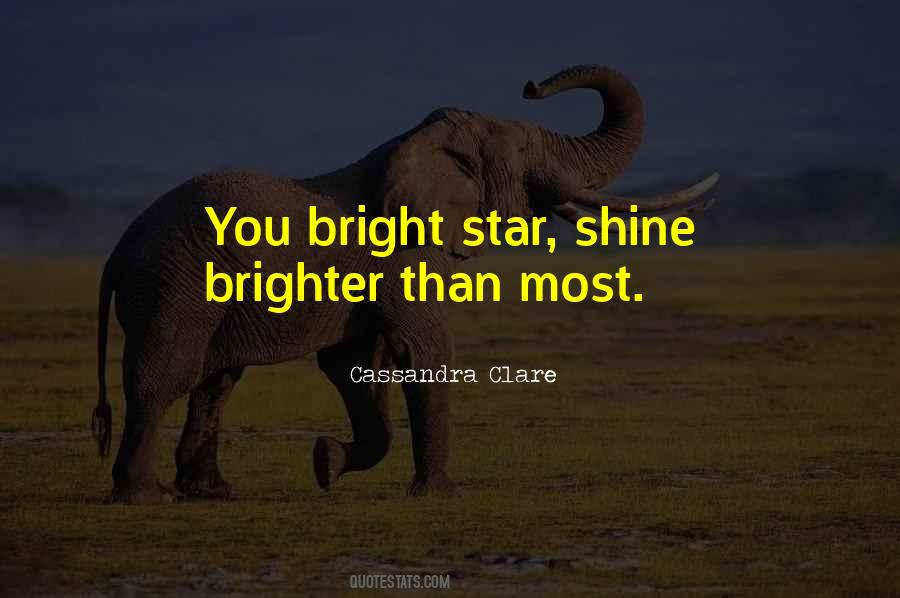 You Shine Bright Quotes #1253425