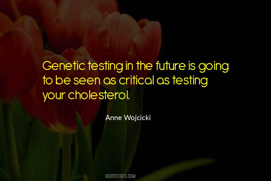 Quotes About Genetic Testing #1106115