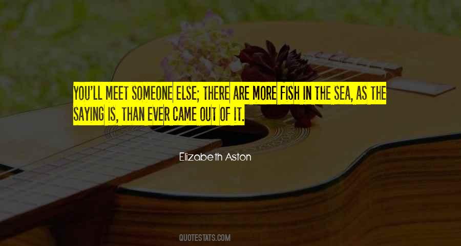 Quotes About Fish In The Sea #392936