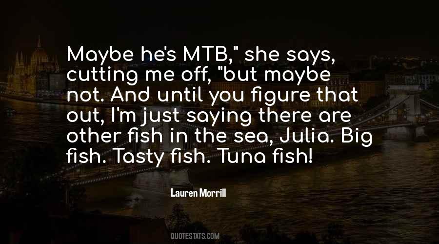 Quotes About Fish In The Sea #561861