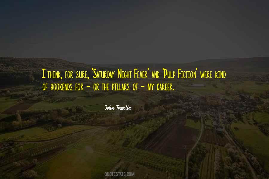 Quotes About Saturday Night Fever #1078147