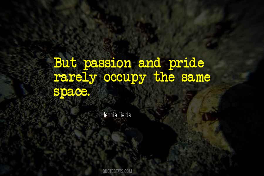 Pride And Passion Quotes #901511
