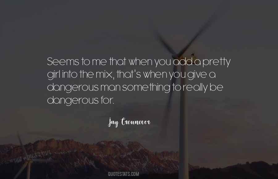 Quotes About Dangerous Man #1036918