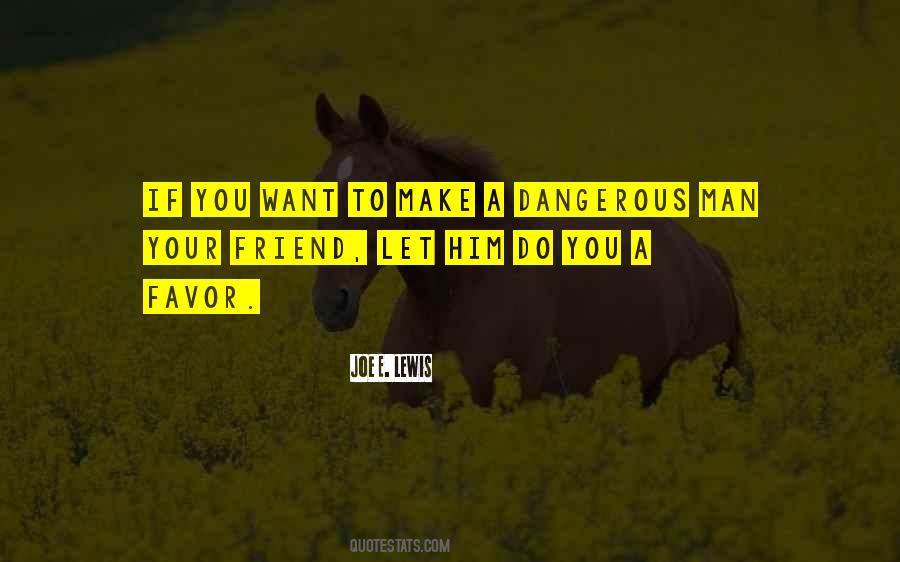 Quotes About Dangerous Man #1180023
