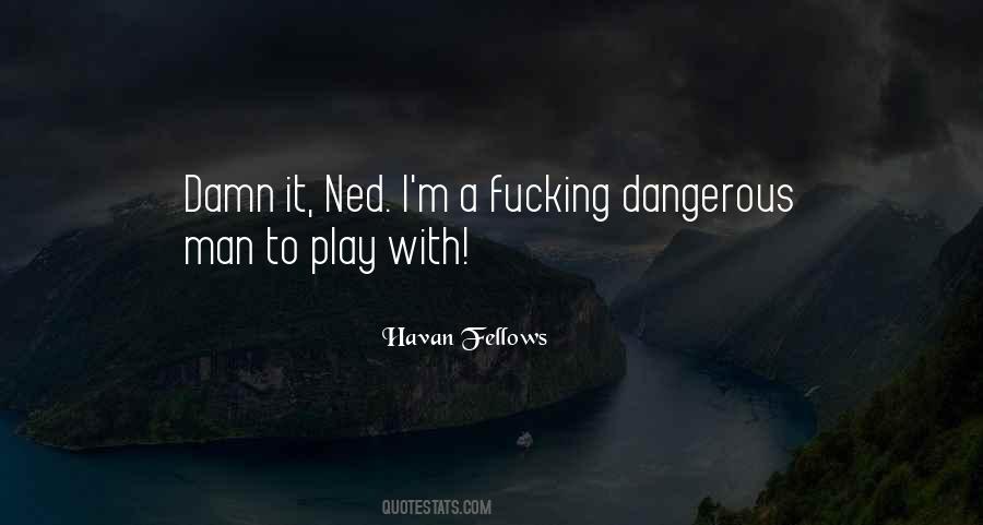 Quotes About Dangerous Man #1788318
