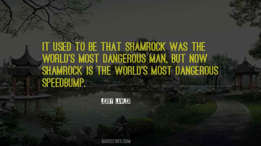 Quotes About Dangerous Man #529097
