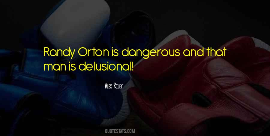 Quotes About Dangerous Man #56747