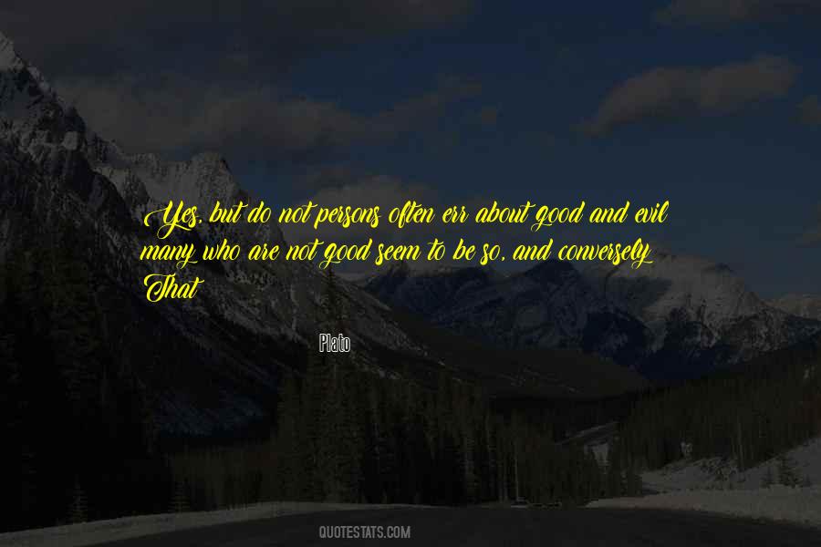 Quotes About Good To Evil #110111