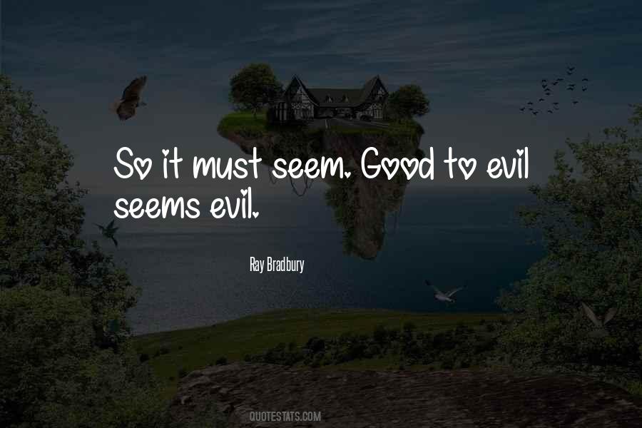 Quotes About Good To Evil #1607642