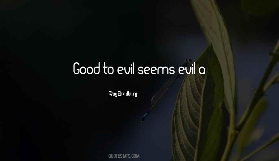 Quotes About Good To Evil #212854