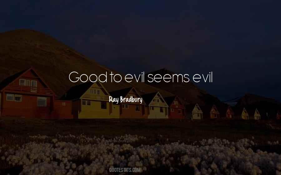 Quotes About Good To Evil #214368