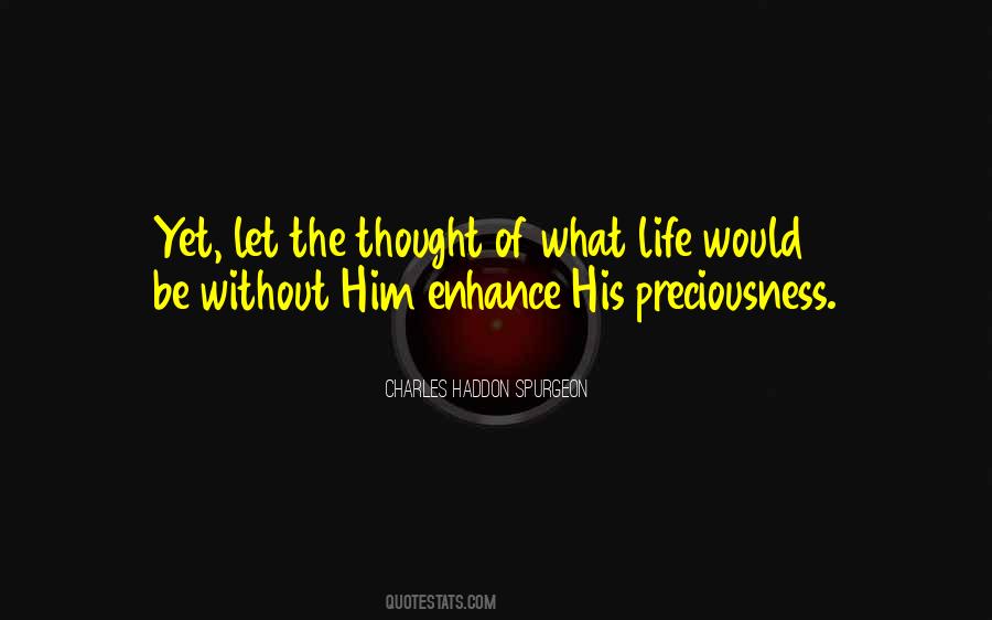 Quotes About Preciousness Of Life #43072