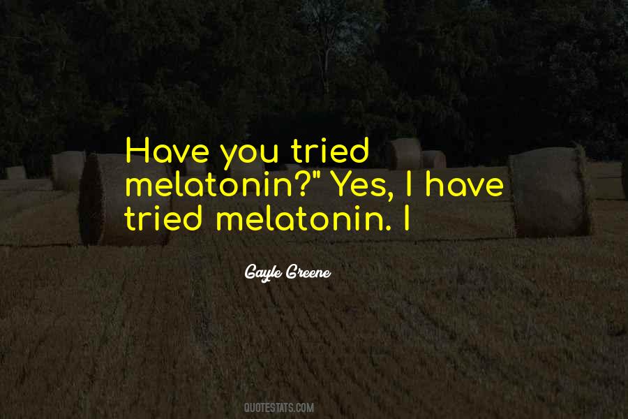 Quotes About Melatonin #1330138