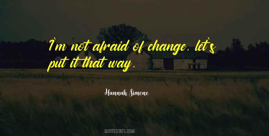 Quotes About Afraid Of Change #1464078