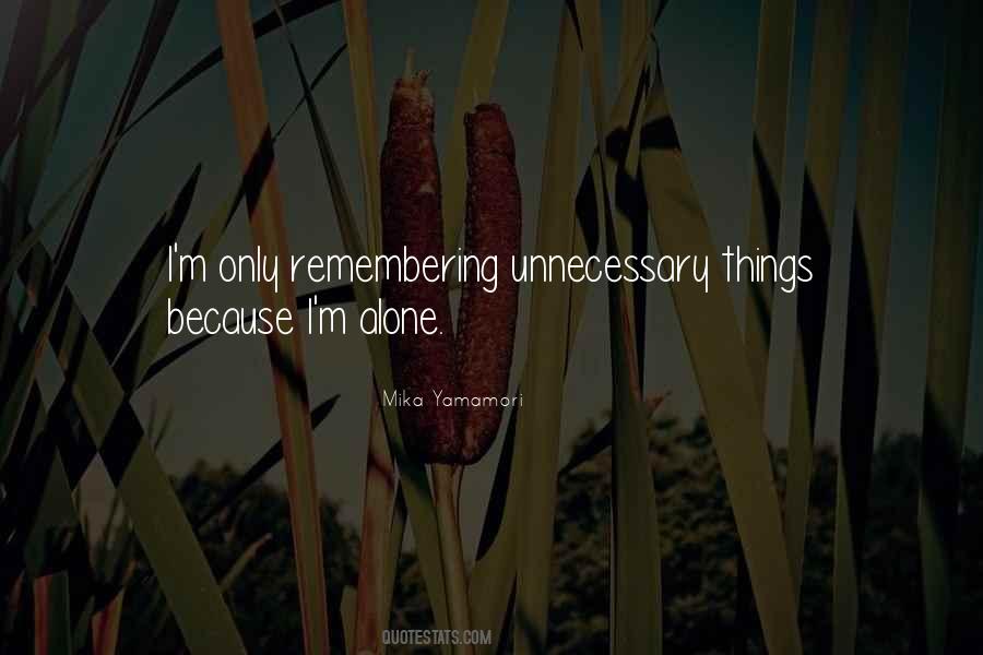 Quotes About Unnecessary Things #1805384