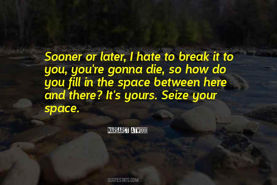 Quotes About Sooner Or Later #1307529
