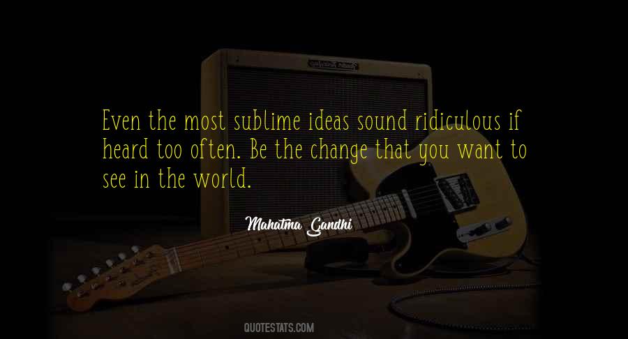 If You Want To Change The World Quotes #1606061