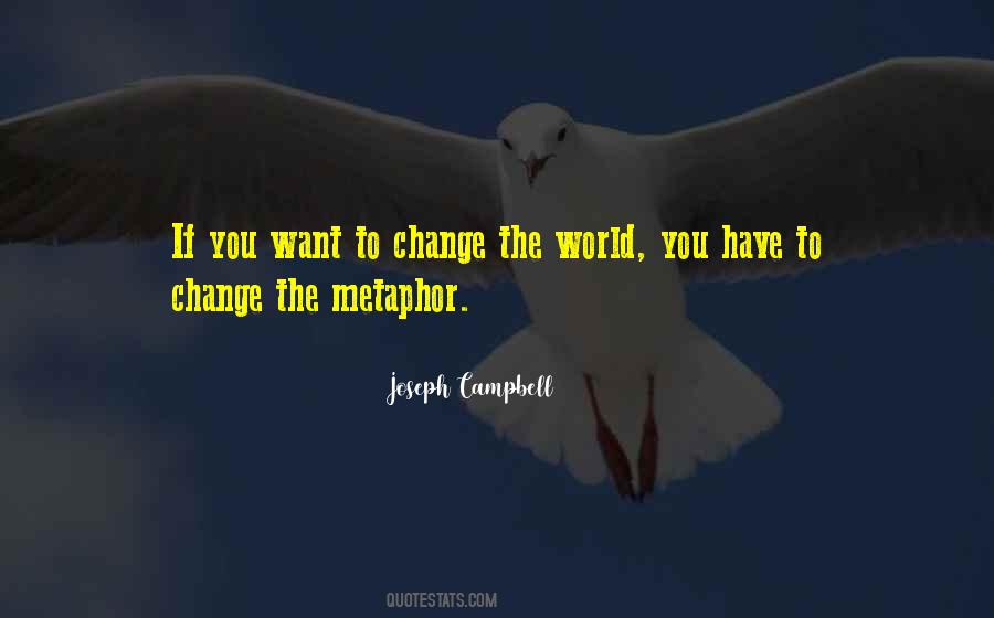If You Want To Change The World Quotes #33699