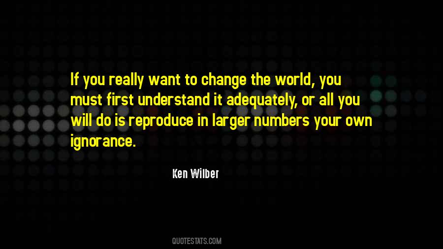 If You Want To Change The World Quotes #393185