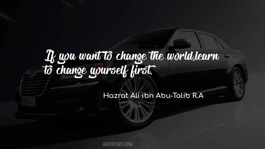 If You Want To Change The World Quotes #675346