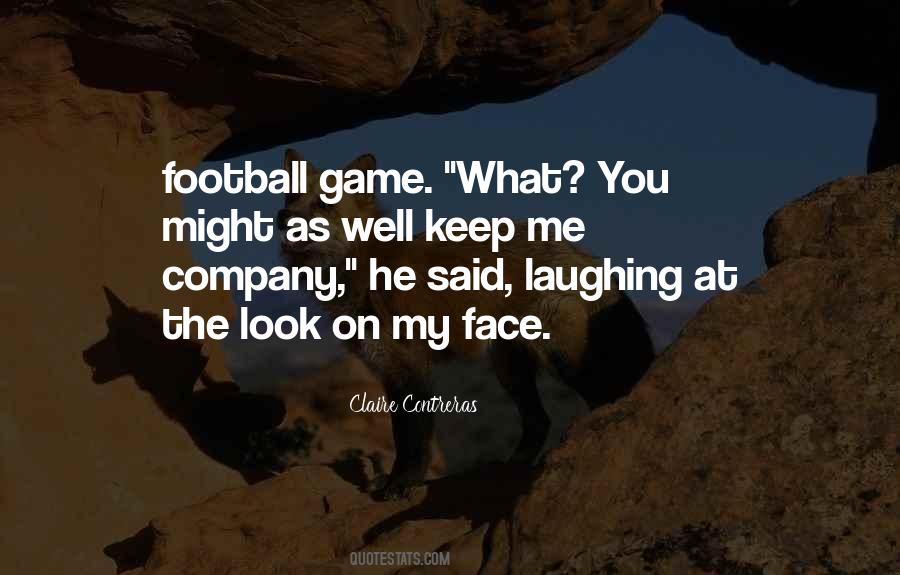 Quotes About Game Face #57452