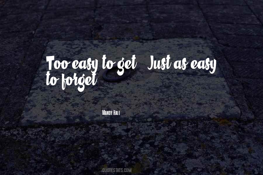 Quotes About Easy To Get #888263