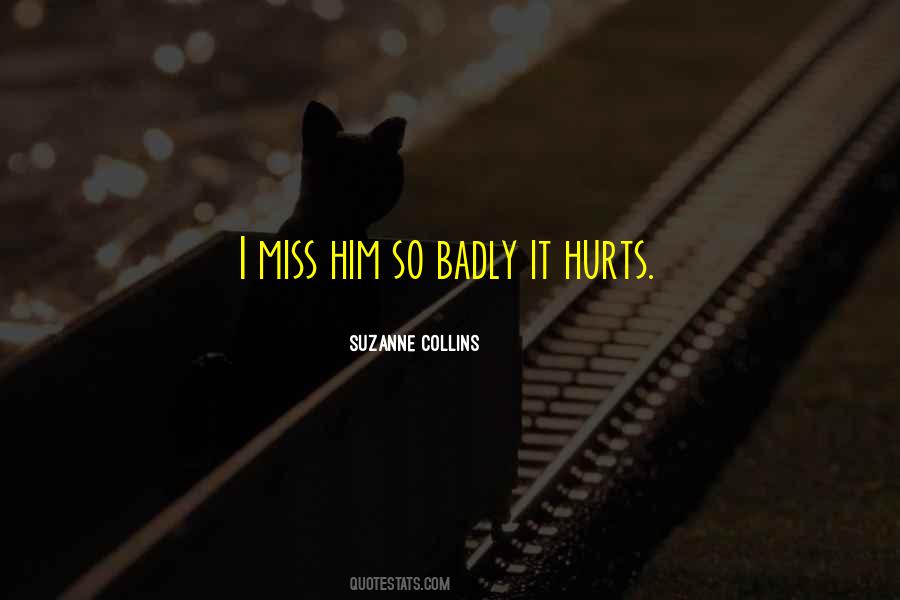 Quotes About Missing Badly #1474828