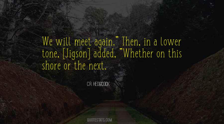 Quotes About We Meet Again #653765