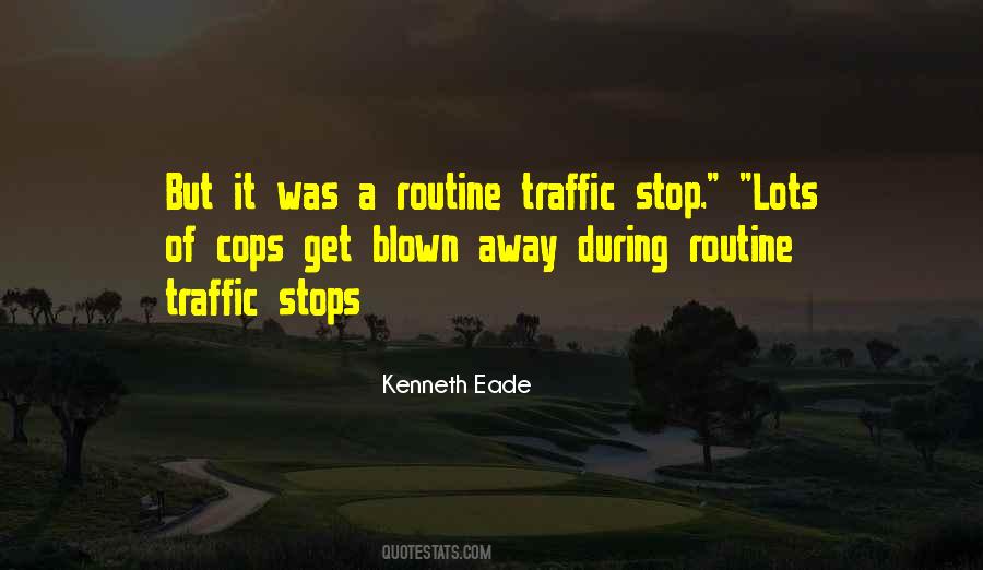 Traffic Stops Quotes #629466