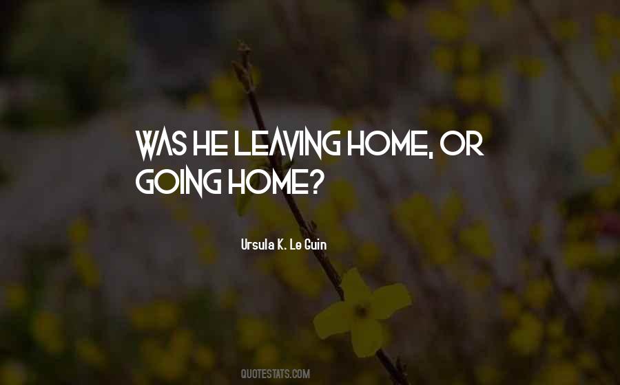 Quotes About Leaving Home #1773889