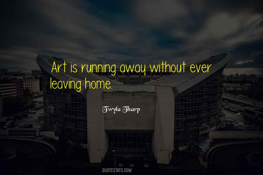 Quotes About Leaving Home #752922