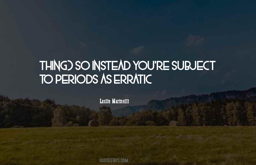 Quotes About Erratic #1771402