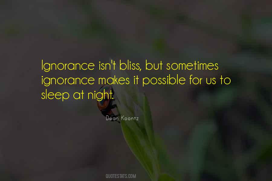 Ignorance Isn T Bliss Quotes #1156924