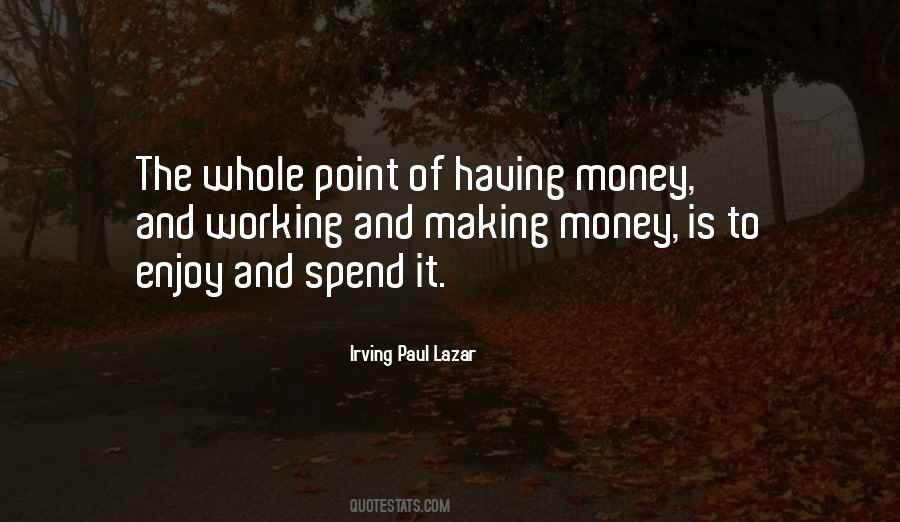 Spend It Quotes #1047036