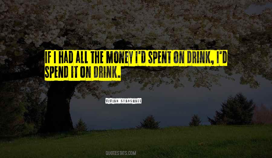 Spend It Quotes #1846107