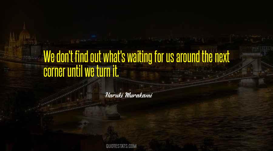 Quotes About Around The Corner #531061 Quotes About Around The Corner #531061