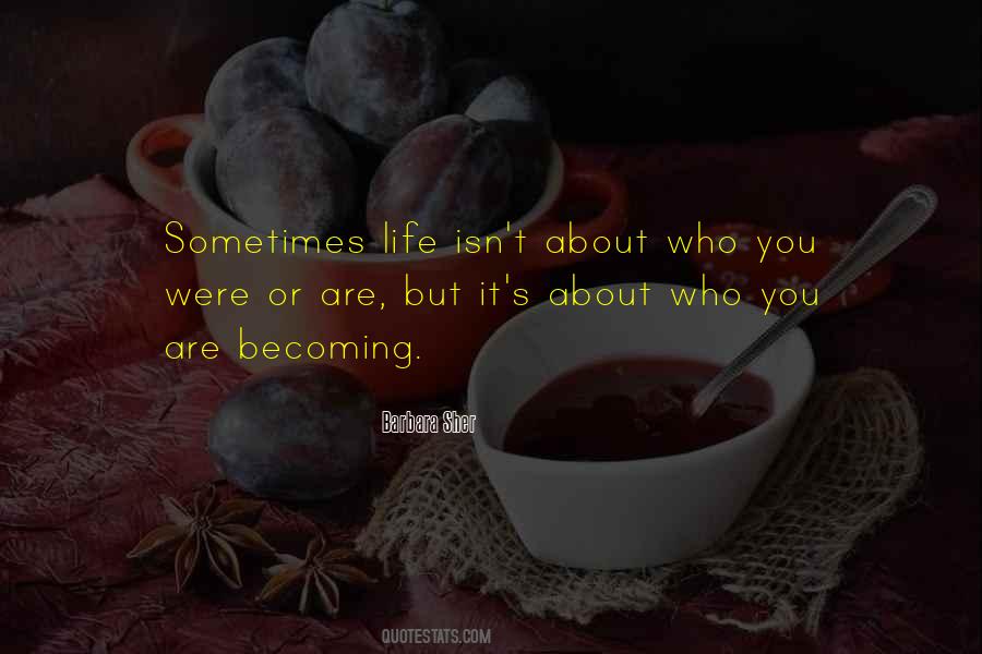 Quotes About Who You Are Becoming #607863