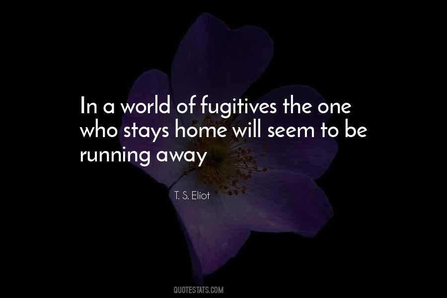Quotes About Running Away From Home #596904