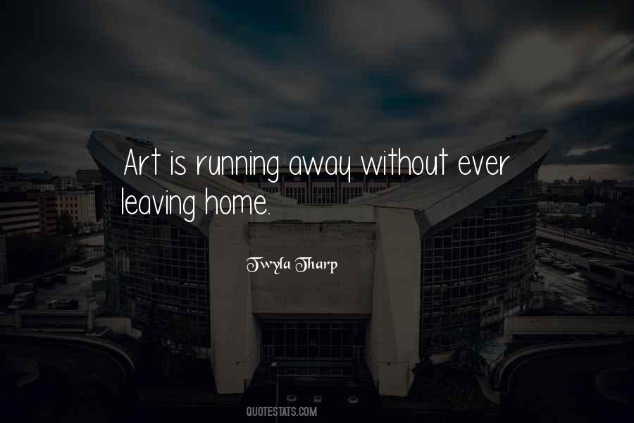 Quotes About Running Away From Home #752922